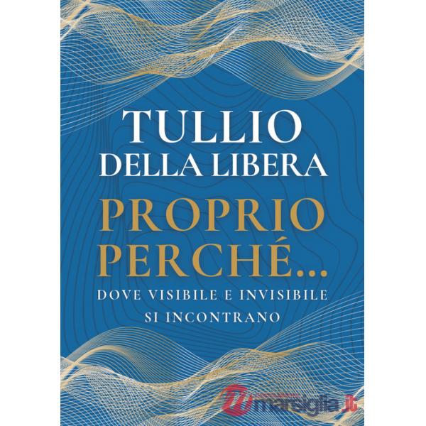 Proprio perché...dove visibile e invisibile si incontrano