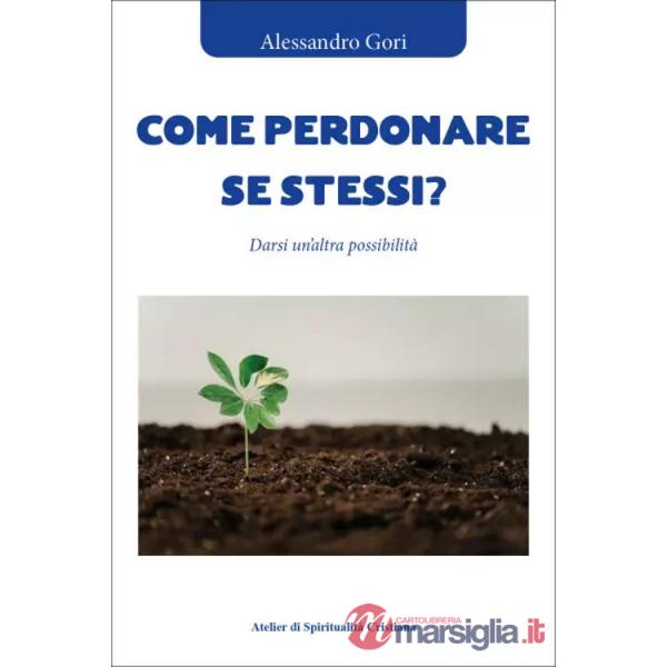 Come perdonare se stessi? Darsi un'altra possibilità
