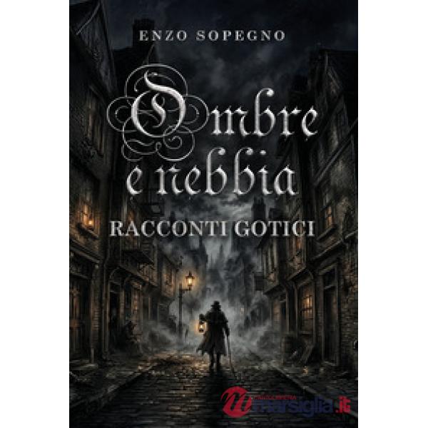 Ombre e nebbia. Racconti gotici