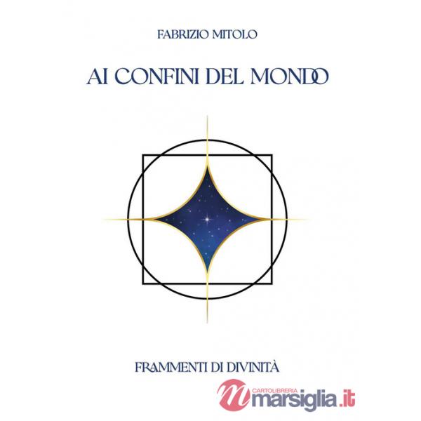 Ai confini del mondo. Frammenti di divinità