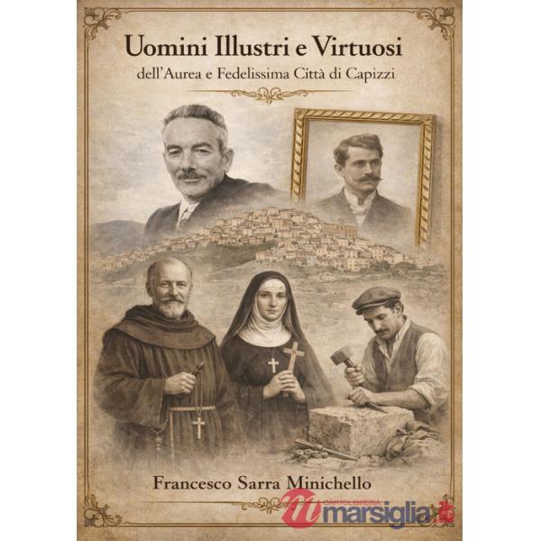 Uomini illustri e virtuosi dell'aurea e fedelissima città di Capizzi