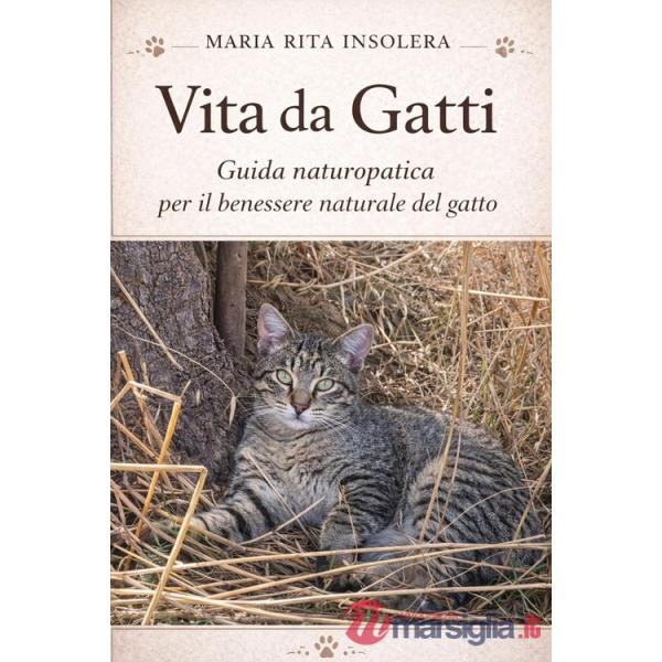 Vita da gatti. Guida naturopatica per il benessere naturale del gatto