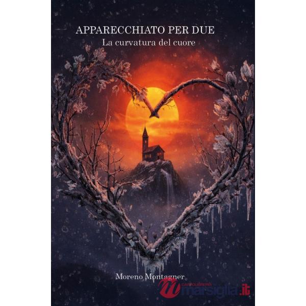 Apparecchiato per due. La curvatura del cuore