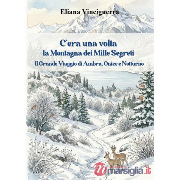 C'era una volta la montagna dei mille segreti. Il grande viaggio di Ambra, Onice e Notturno