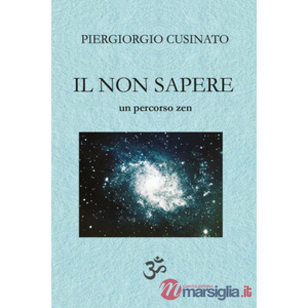 Non sapere. Un percorso zen (Il)
