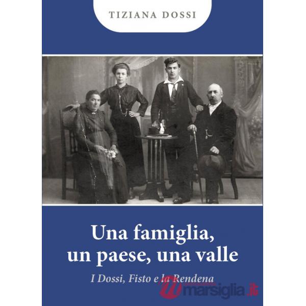 Famiglia, un paese, una valle. I Dossi, Fisto e la Rendena (Una)