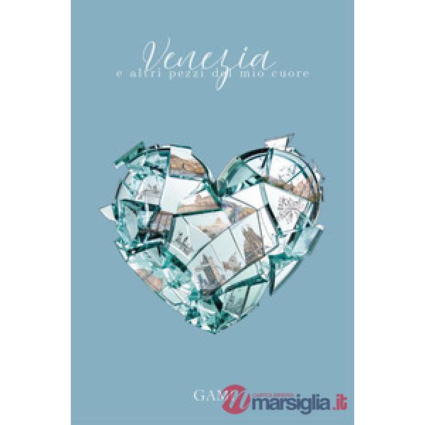 Venezia e altri pezzi del mio cuore