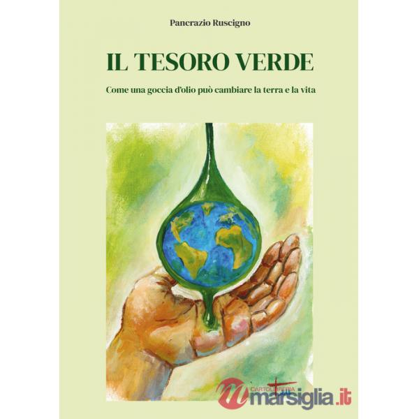 Tesoro verde. Come una goccia d'olio può cambiare la terra e la vita (Il)