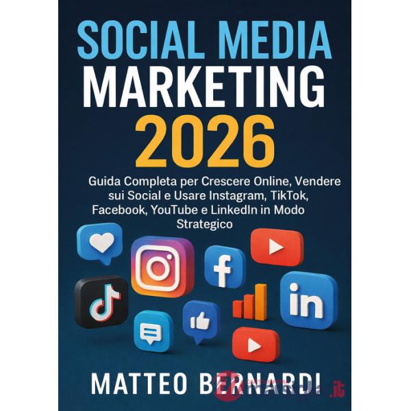 Social media marketing. Guida completa per crescere online, vendere sui social e isare Instagram, TikTok, Facebook, YouTube e Li