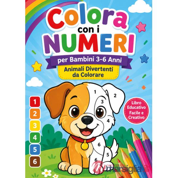 Colora con i numeri per bambini 3-6 anni. Animali divertenti da colorare. Libro educativo facile e creativo