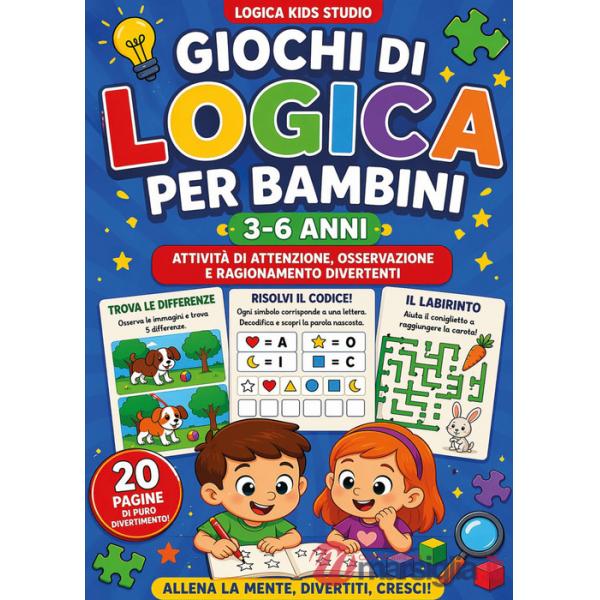 Giochi di logica per bambini 3-6 anni. Attività di attenzione, osservazione e ragionamento divertenti