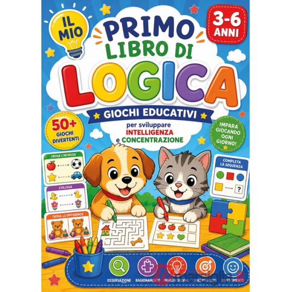 Mio primo libro di logica. Giochi educativi per sviluppare intelligenza e concentrazione (3-6 anni) (Il)