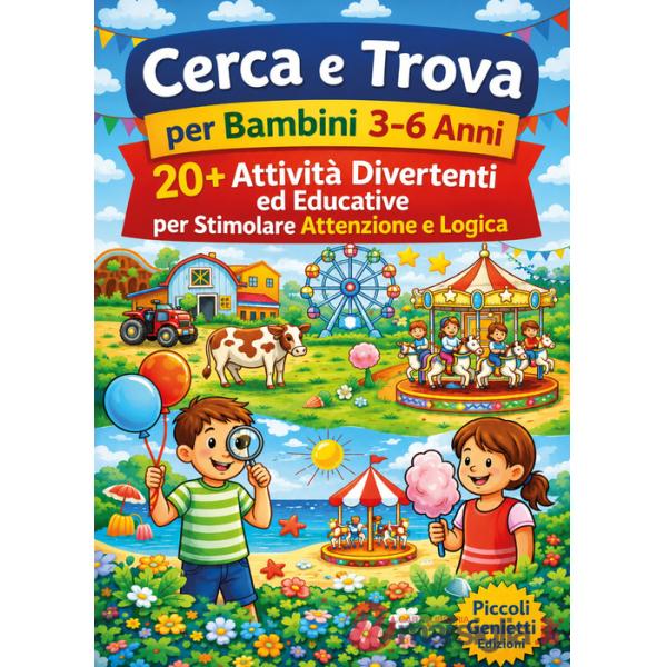 Cerca e trova per bambini 3-6 anni. 20 giochi divertenti ed educativi per stimolare attenzione e logica
