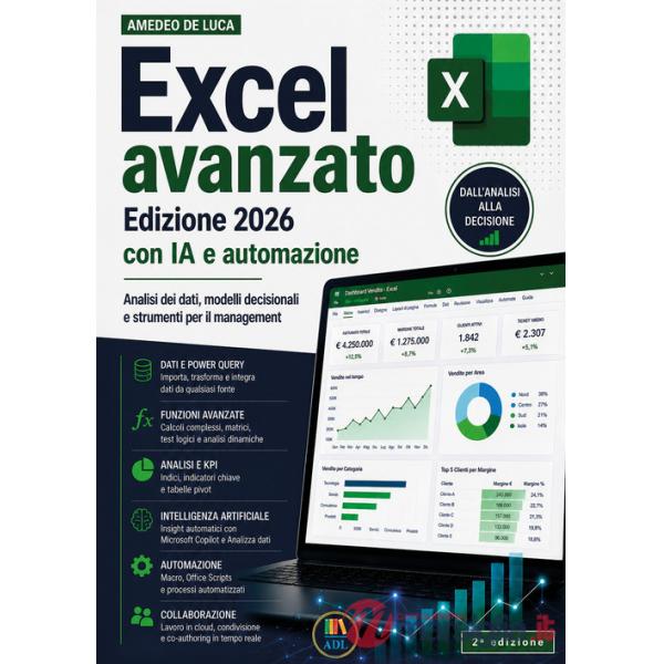 Excel avanzato. Edizione 2026 con IA e automazione. Analisi dei dati, modelli decisionali e strumenti per il management