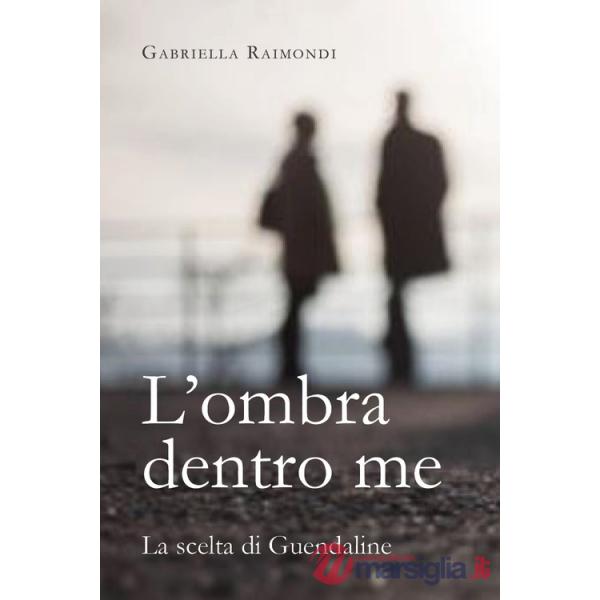 Ombra dentro me. La scelta di Guendaline (L')