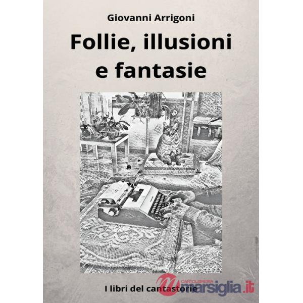 Follie, illusioni e fantasie