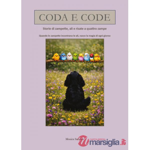 Coda e code. Storie di zampette, ali e risate a quattro zampe
