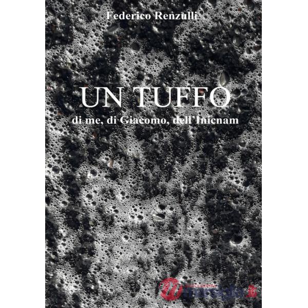 Tuffo. Di me, di Giacomo, dell'Inicnam (Un)