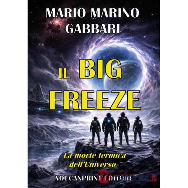 Big freeze. La morte termica dell'Universo (Il)
