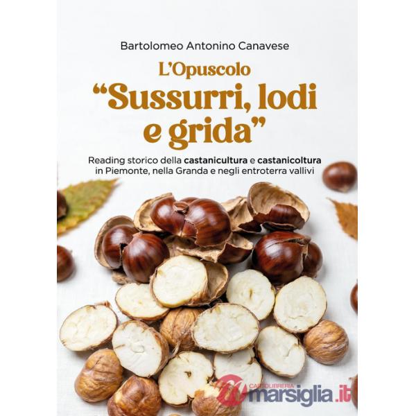 «Sussurri, lodi e grida». Reading storico della castanicultura e castanicoltura in Piemonte, nella Granda e negli entroterra val