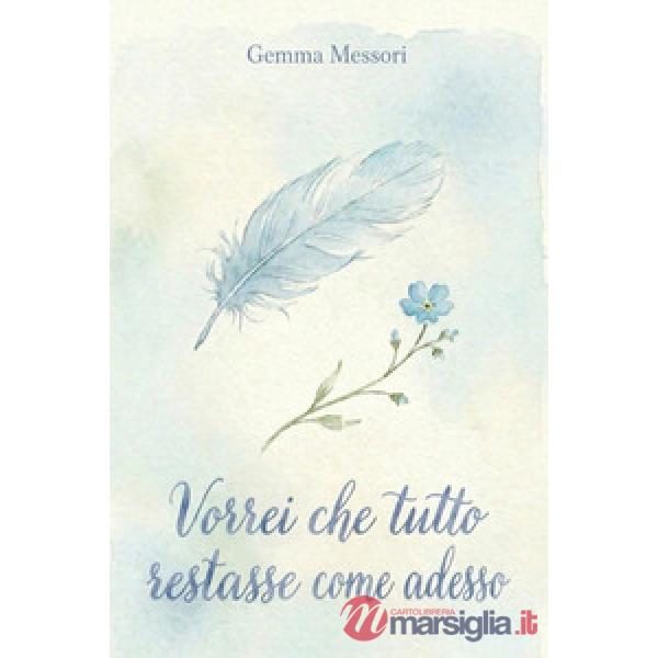 Vorrei che tutto restasse come adesso
