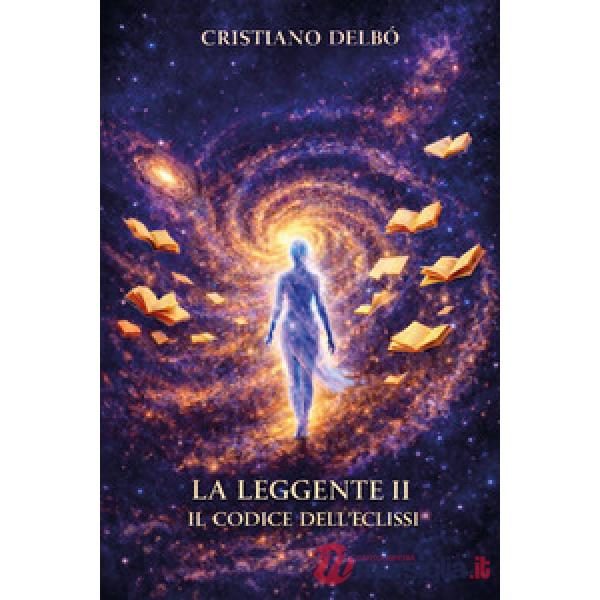 Codice dell'eclissi. L'entropia del segno. La Leggente (Il). Vol. 2