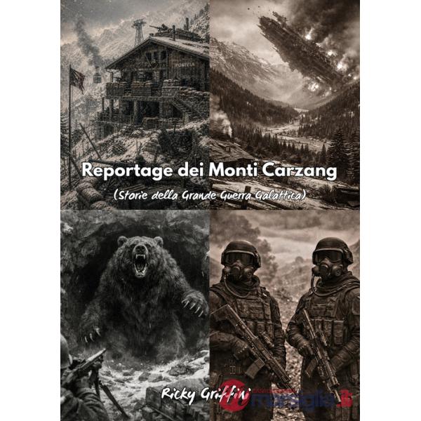 Reportage dei Monti Carzang. (Storie della grande guerra galattica)