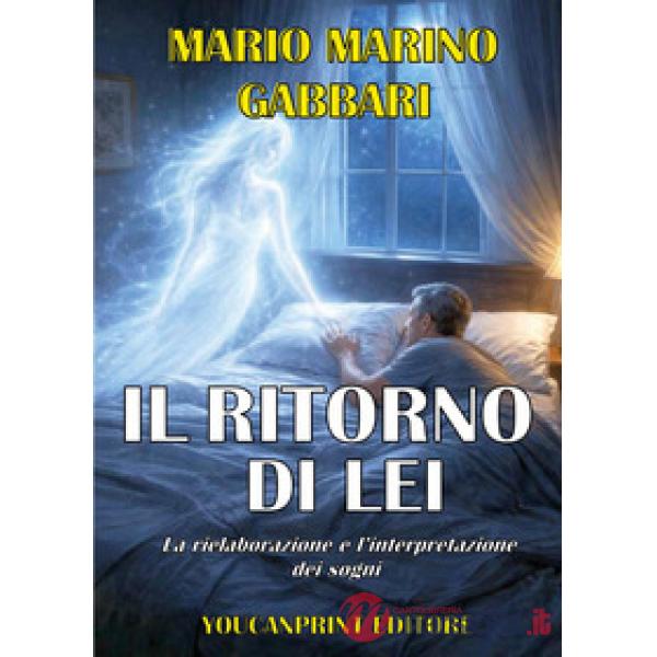 Ritorno di lei. La rielaborazione e l'interpretazione dei sogni (Il)