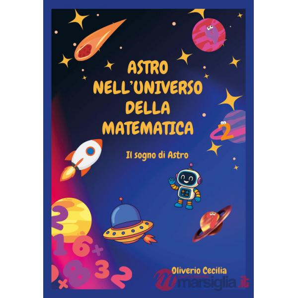 Astro nell'universo della matematica. Il sogno di Astro