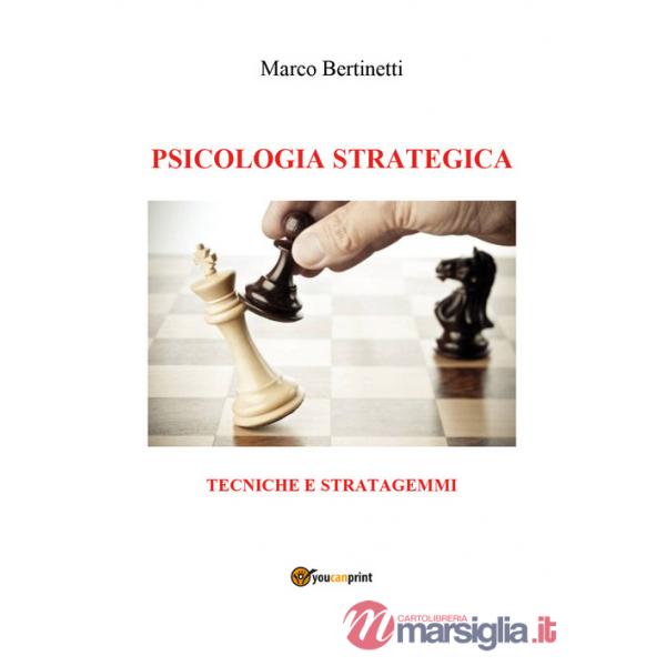 Psicologia strategica. Tecniche e stratagemmi