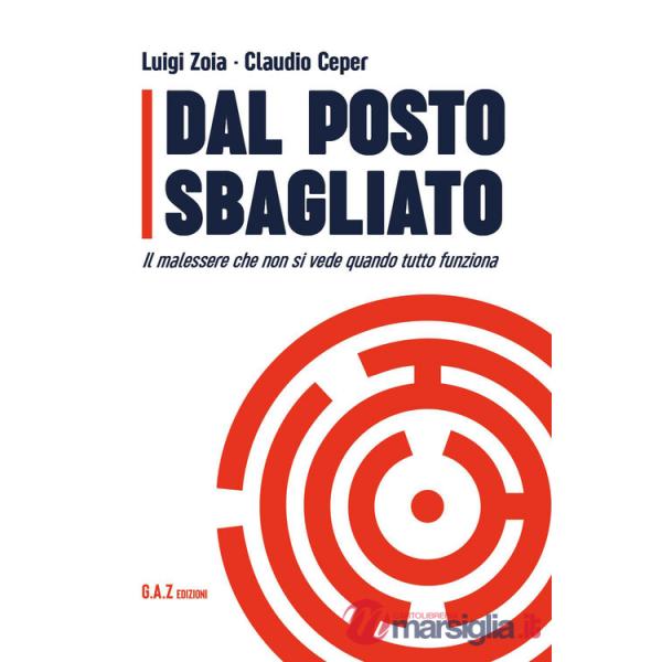 Dal posto sbagliato. Il malessere che non si vede quando tutto funziona