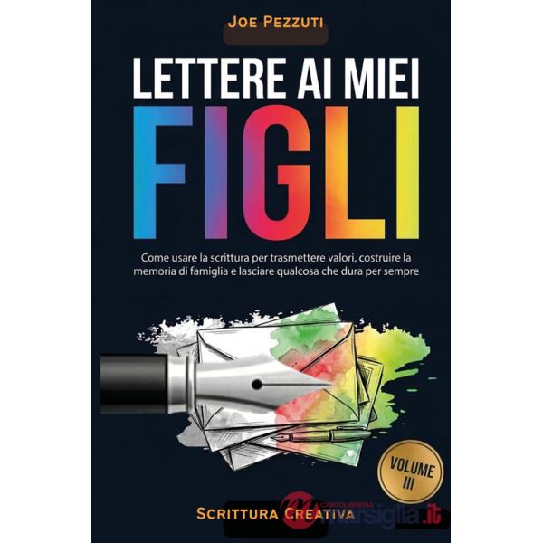 Lettere ai miei figli. Quello che voglio che tu sappia di me (prima che sia troppo tardi)