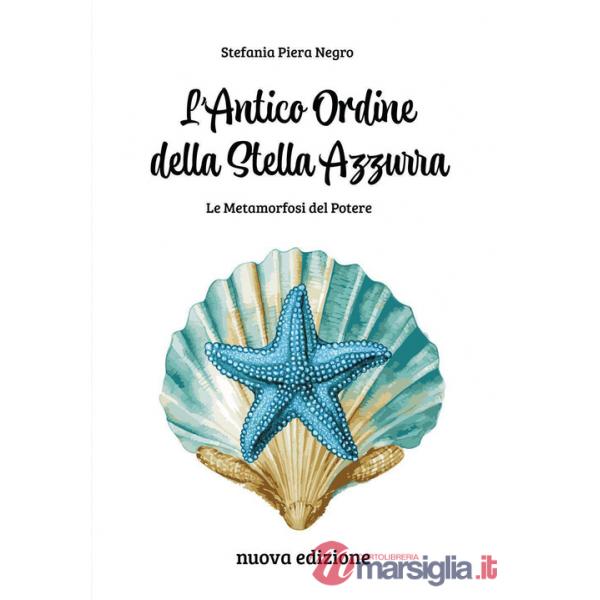 Antico ordine della stella azzurra. La metamorfosi del potere. Nuova ediz. (L')