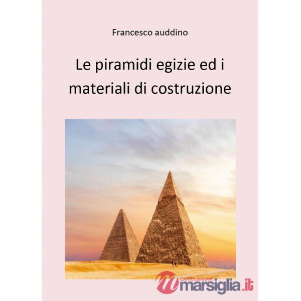 Piramidi egizie ed i materiali di costruzione (Le)