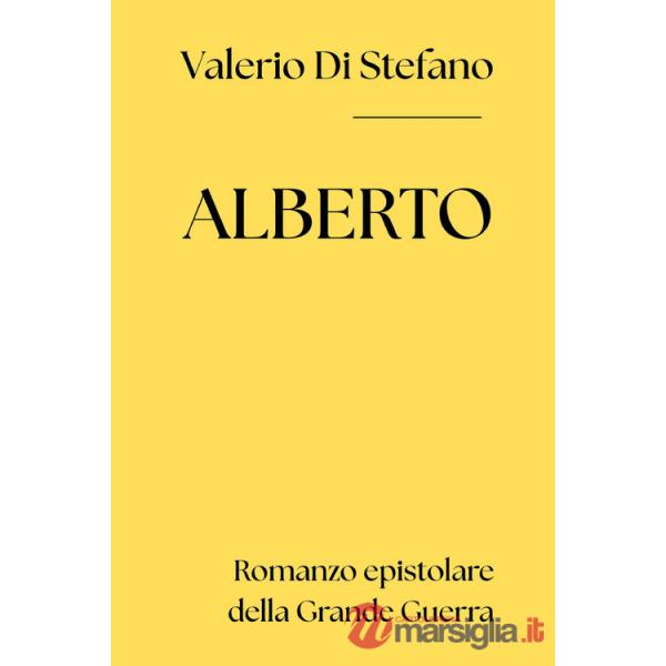 Alberto. Romanzo epistolare della Grande Guerra