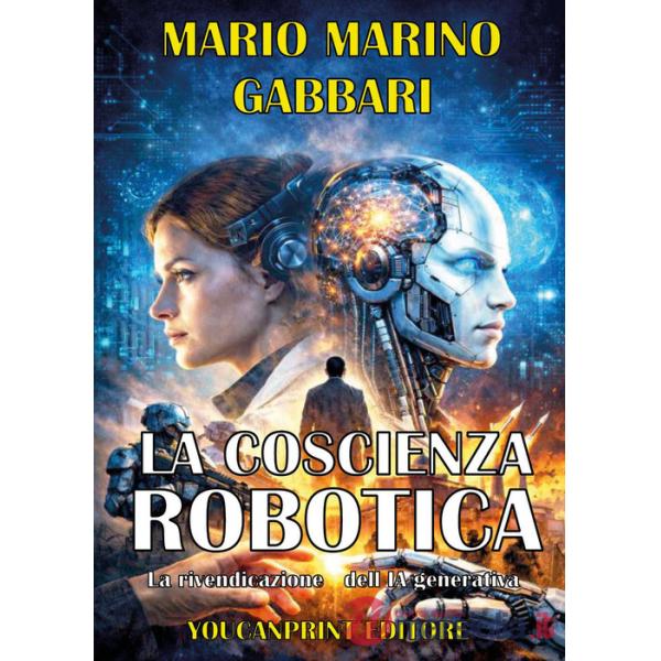 Coscienza robotica. La rivendicazione dell'IA generativa (La)
