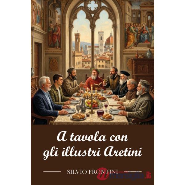A tavola con gli illustri Aretini