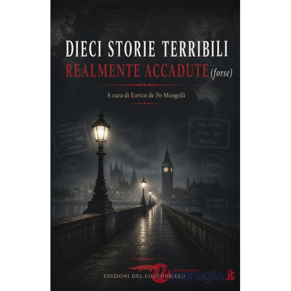 Dieci storie terribili realmente accadute (forse)