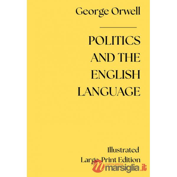 Politics and the English language. Ediz. a caratteri grandi