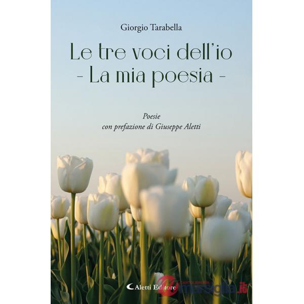 Tre voci dell'io. La mia poesia (Le)