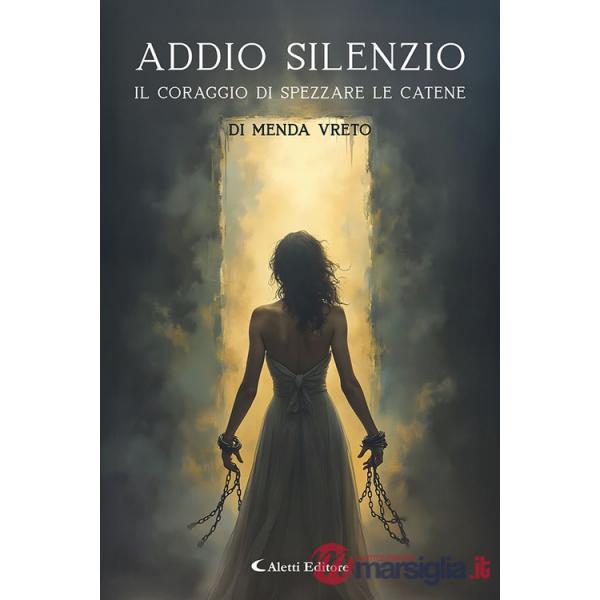 Addio silenzio. Il coraggio di spezzare le catene