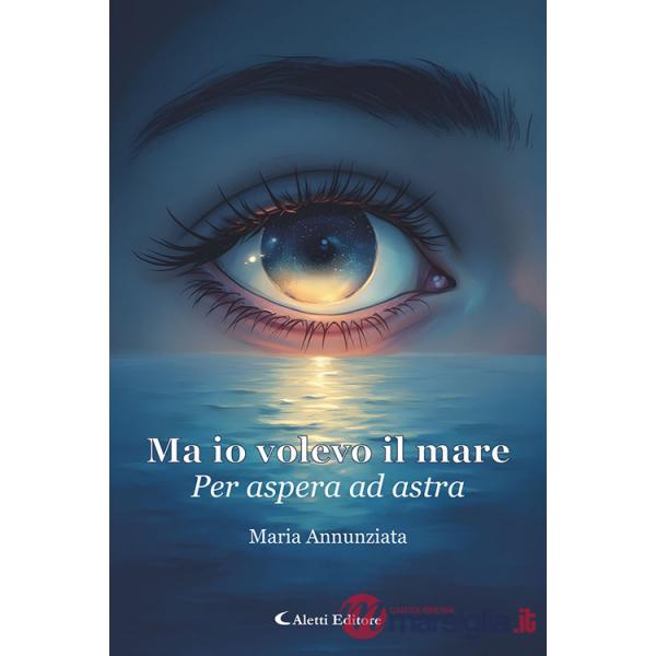 Ma io volevo il mare. Per aspera ad astra