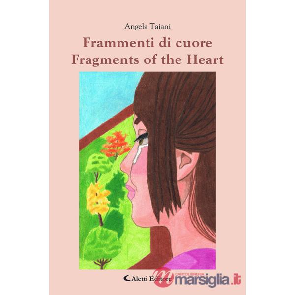 Frammenti di cuore-Fragments of the heart. Ediz. bilingue