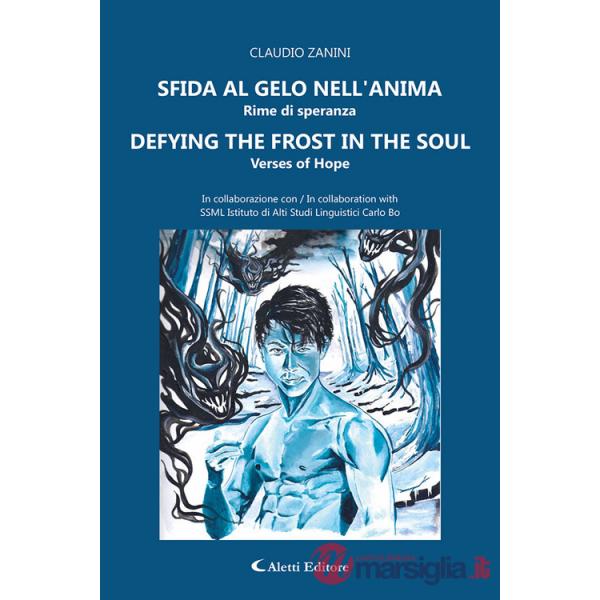 Sfido al gelo nell'anima. Rime di speranza-Defying the frost in the soul. Verses of hope. Ediz. bilingue