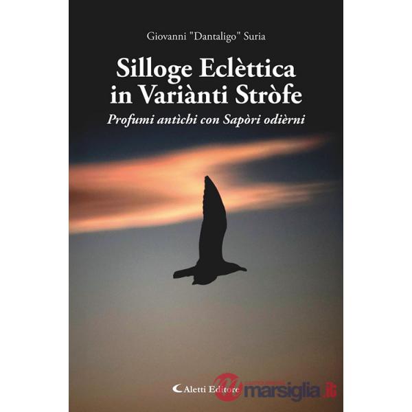 Silloge eclèttica in variànti stròfe. Profumi antìchi con sapòri odièrni