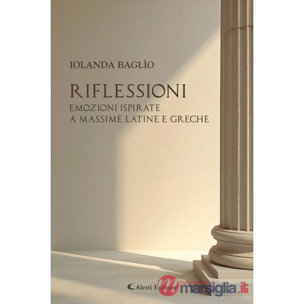 Riflessioni. Emozioni ispirate a massime latine e greche