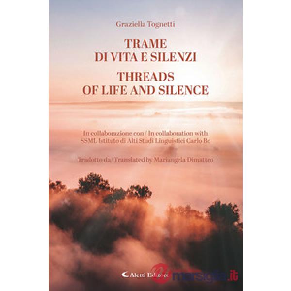 Trame di vita e silenzi-Threads of life and silence. Ediz. bilingue