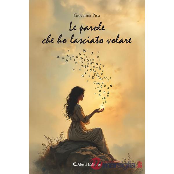 Parole che ho lasciato volare (Le)