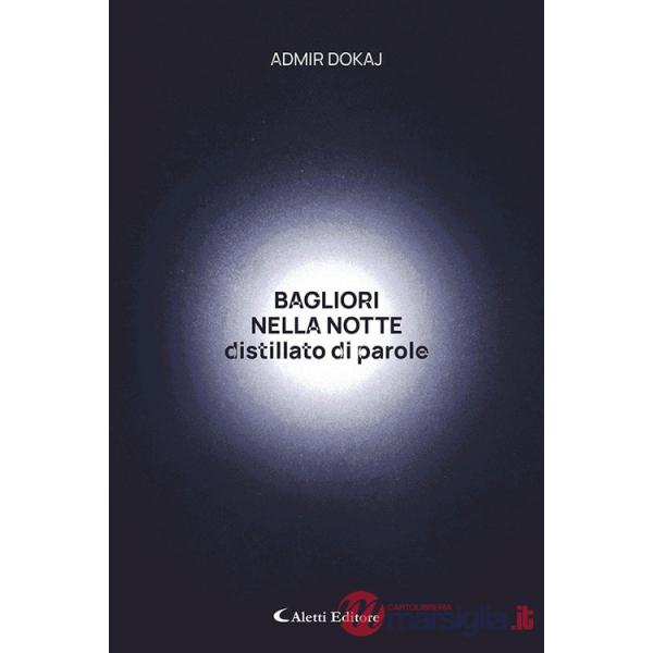 Bagliori nella notte. Distillato di parole