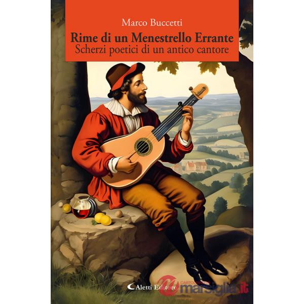 Rime di un menestrello errante. Scherzi poetici di un antico cantore